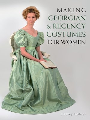 cover image of Making Georgian and Regency Costumes for Women